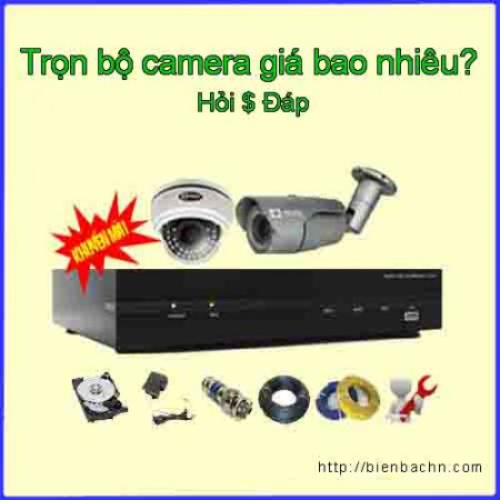 Trọn bộ camera giá bao nhiêu? Hỏi $ Đáp Trọn bộ camera giá bao nhiêu? Hỏi $ Đáp